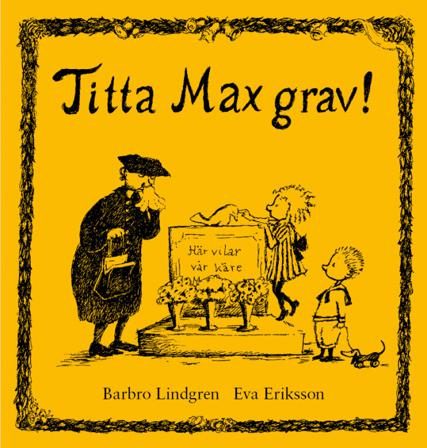 Titta Max grav! - Bok av Barbro Lindgren - Inbunden