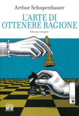 L'arte di ottenere ragione. Ediz. integrale Arthur Schopenhauer