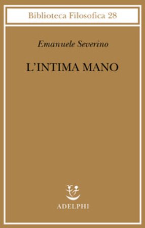L'intima mano. Europa, filosofia, cristianesimo e destino Emanuele Severino