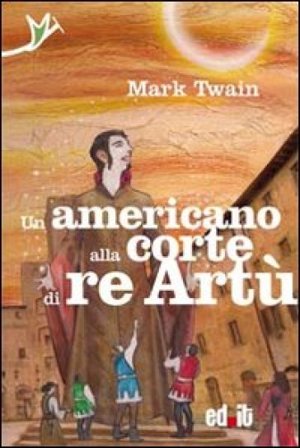 Un americano alla corte di re Artù Mark Twain