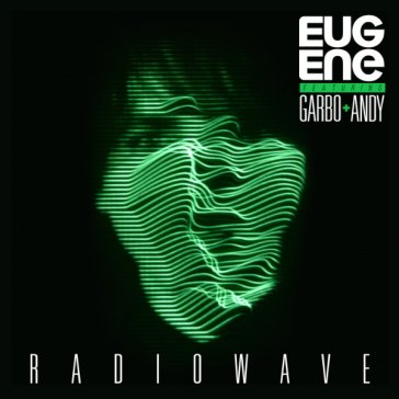 Radiowave EUGENE FT. GARBO + A