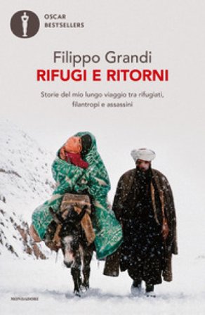 Rifugi e ritorni. Storie del mio lungo viaggio tra rifugiati, filantropi e assassini Filippo Grandi