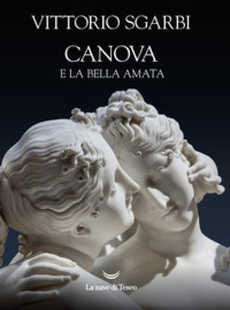 Canova e la bella amata Vittorio Sgarbi