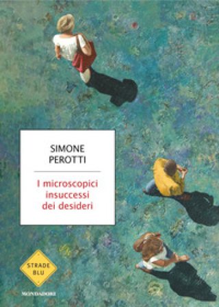 I microscopici insuccessi dei desideri Simone Perotti