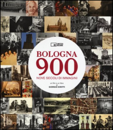 Bologna 900. Nove secoli di immagini. Con DVD video Giorgio Diritti