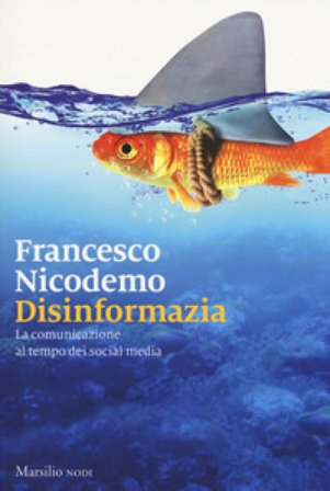 Disinformazia. La comunicazione al tempo dei social media Francesco Nicodemo