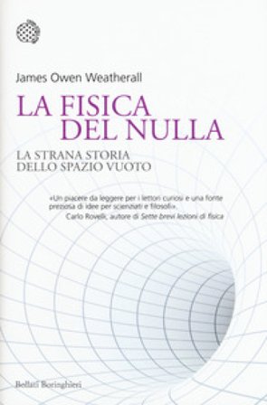 La fisica del nulla. La strana storia dello spazio vuoto James Owen Weatherall