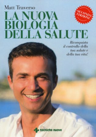 La nuova biologia della salute Matt Traverso