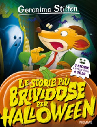 Le storie più brividose per Halloween: La notte delle zucche mannare-Cena con mistero-Mezzanotte da brivido a Castelteschio Geronimo Stilton