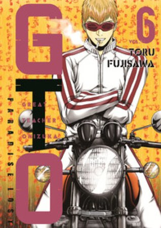 GTO. Paradise lost. Vol. 6 Toru Fujisawa