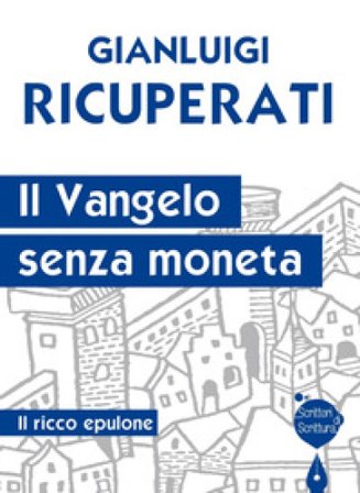 Il Vangelo senza moneta. Il ricco epulone Gianluigi Ricuperati