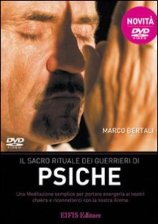 Il sacro rituale dei guerrieri di psiche. DVD. Con libro Marco Bertali