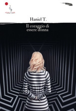 Il coraggio di essere donna Haniel T.