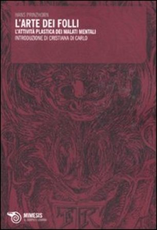 L'arte dei folli. L'attività plastica dei malati mentali Hans Prinzhorn