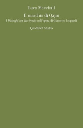Il marchio di Qajin. I «Dialoghi tra due bestie» nell'opera di Giacomo Leopardi Luca Maccioni