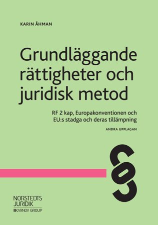 Grundläggande rättigheter och juridisk metod : RF 2 kap, Europakonventionen och EU:s stadga och deras tillämpning