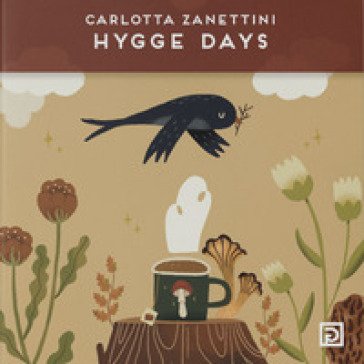 Hygge days. L'arte di Carlotta Zanettini. Ediz. illustrata Carlotta Zanettini