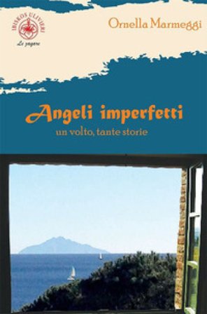 Angeli imperfetti. Un volto, tante storie Ornella Marmeggi