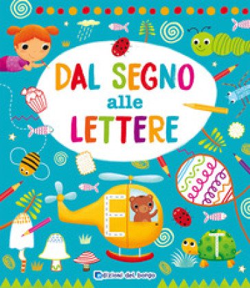 Dal segno alle lettere. Ediz. a colori Roberta Fanti