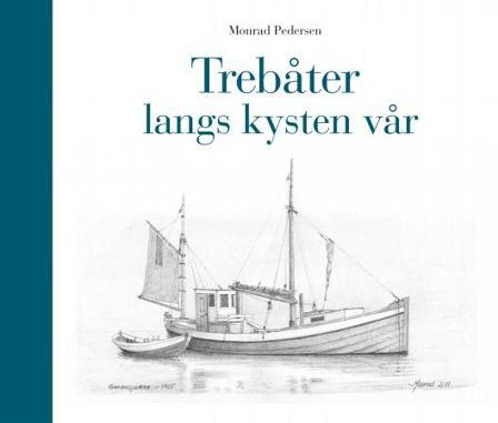 Trebåter langs kysten vår - Bok av Jan Dagfinn Monssen - Hardback