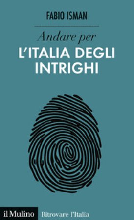 Andare per l'Italia degli intrighi Fabio Isman
