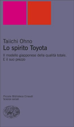 Lo spirito Toyota. Il modello giapponese della qualità totale. E il suo prezzo Ohno Taiichi