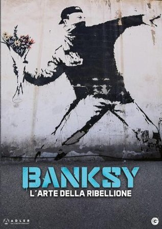 Banksy - L'Arte Della Ribellione