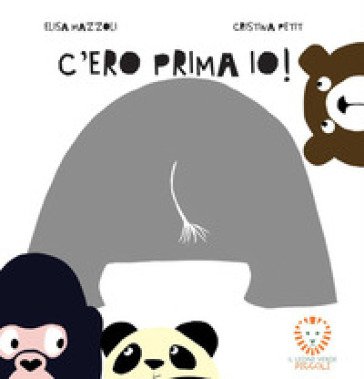 C'ero prima io! Ediz. a colori Elisa Mazzoli