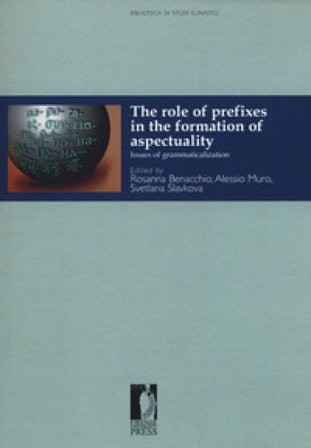 The role of prefixes in the formation of aspectuality. Issues of grammaticalization Rosanna Benacchio