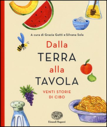 Dalla terra alla tavola. Venti storie di cibo NA