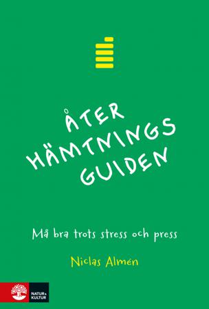 Återhämtningsguiden : må bra trots stress och press - Bok av Niclas Almén - Häftad