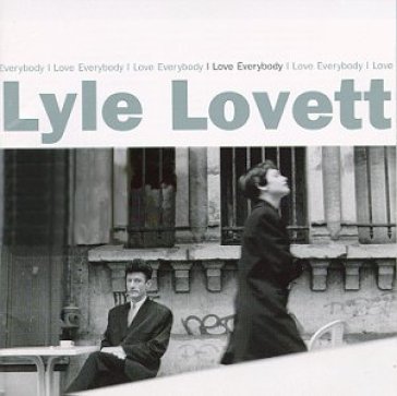I love everybody Lyle Lovett