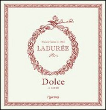 Ladurée. Dolce Philippe Andrieu