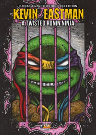 Kevin Eastman: A twisted ronin ninja. Ediz. illustrata Francesco Marcantonini