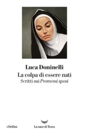 La colpa di essere nati. Scritti sui «I Promessi sposi» Luca Doninelli