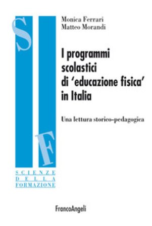 I programmi scolastici di «educazione fisica» in Italia. Una lettura storico-pedagogica Monica Ferrari