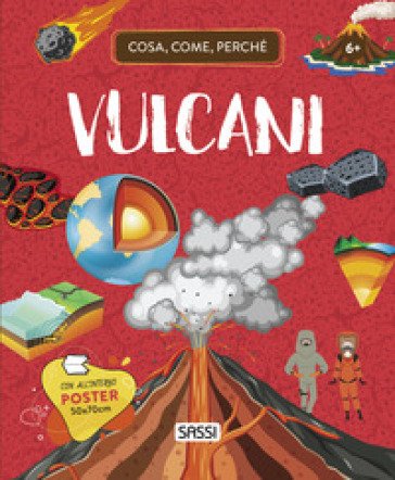 Vulcani. Cosa, come, perché. Ediz. a colori. Con Poster Valentina Bonaguro