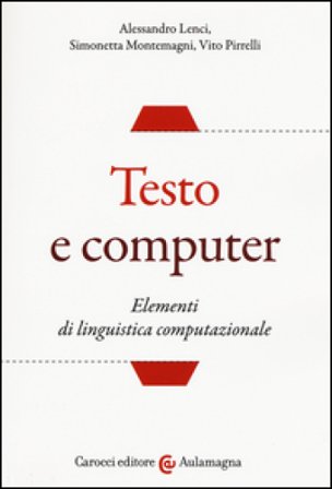 Testo e computer. Elementi di linguistica computazionale Alessandro Lenci