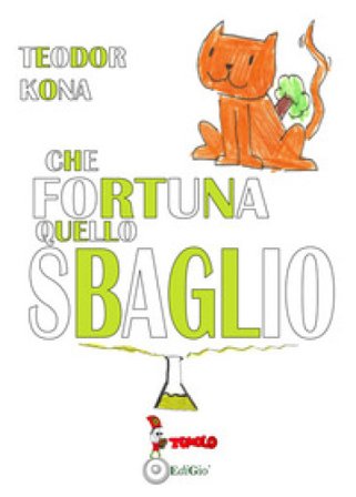 Che fortuna quello sbaglio! Teodor Kona