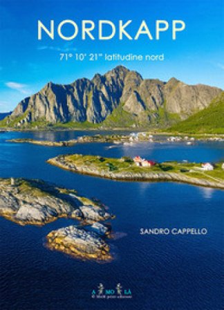 Nordkapp. 71° 10' 21" latitudine nord Sandro Cappello