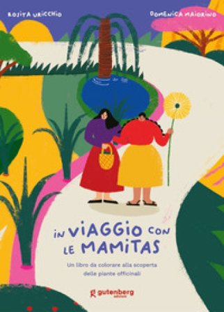 In viaggio con le Mamitas. Un libro da colorare alla scoperta delle piante officinali. Ediz. illustrata Rosita Uricchio