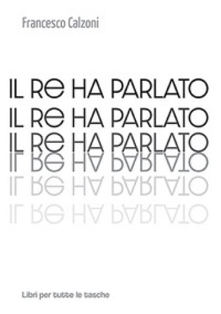 Il re ha parlato Francesco Calzoni