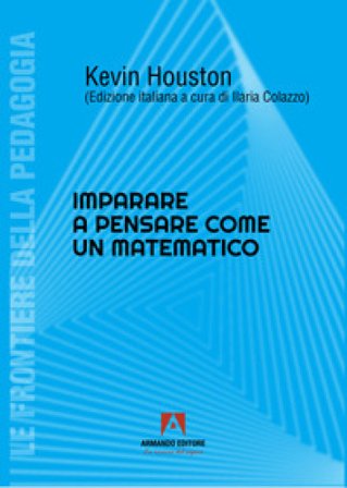 Imparare a pensare come un matematico Kevin Houston