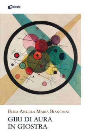 Giri di aura in giostra Elisa Angela Maria Bianchini