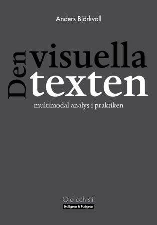 Den visuella texten : multimodal analys i praktiken