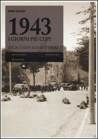 1943, i giorni più cupi. Dal 25 luglio all'8 settembre Mario Bussoni