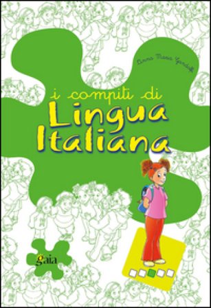 I compiti di lingua italiana. Per scoprire. Per la Scuola elementare Anna Maria Gandolfi