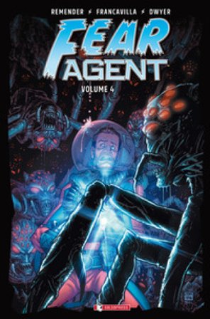 Fear agent. Vol. 4 Rick Remender