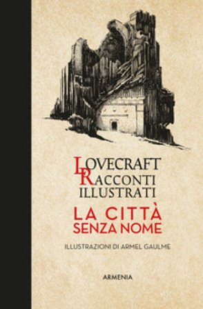 Città senza nome. Racconti illustrati Howard Phillips Lovecraft