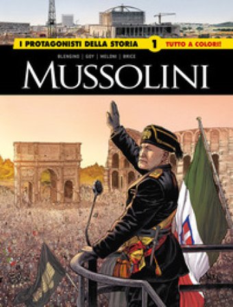 Mussolini. I protagonisti della storia. Vol. 1 Luca Blengino